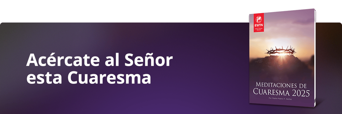 Acércate al Señor esta Cuaresma