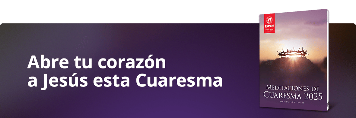 Abre tu corazón a Jesús esta Cuaresma