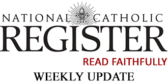 National Catholic Register Weekly Update