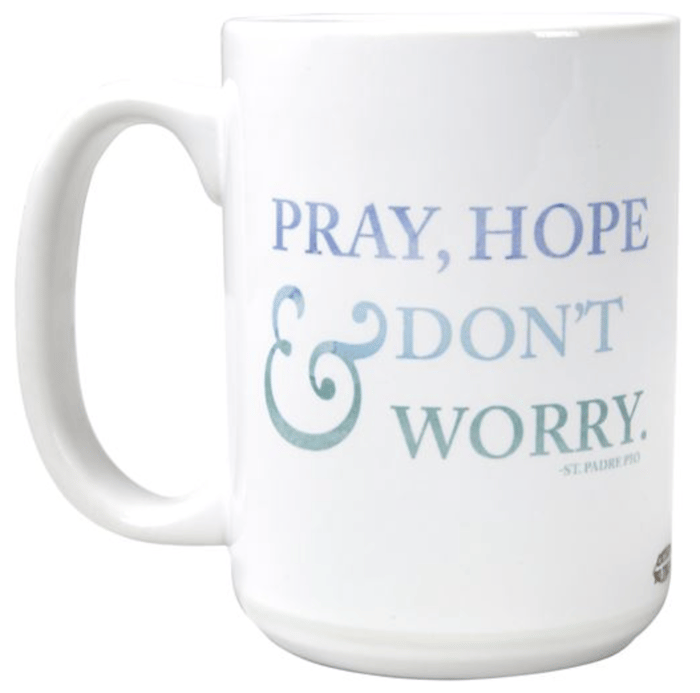 PRAY HOPE & DON'T WORRY - ST. PADRE PIO QUOTE MUG