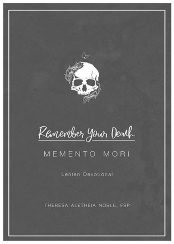 REMEMBER YOUR DEATH (MEMENTO MORI) LENTEN DEVOTIONAL