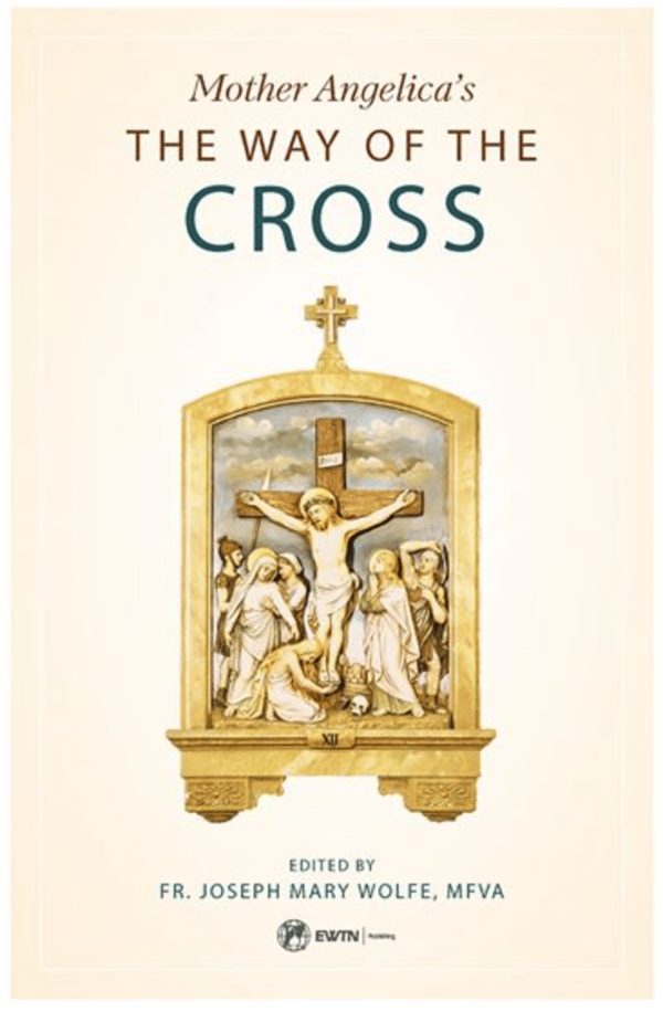 MOTHER ANGELICA'S THE WAY OF THE CROSS