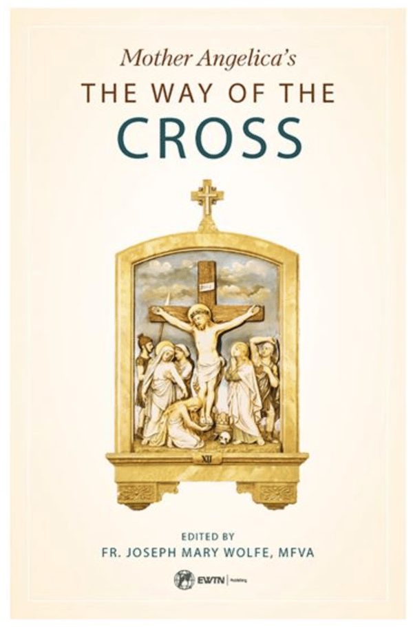 MOTHER ANGELICA'S THE WAY OF THE CROSS