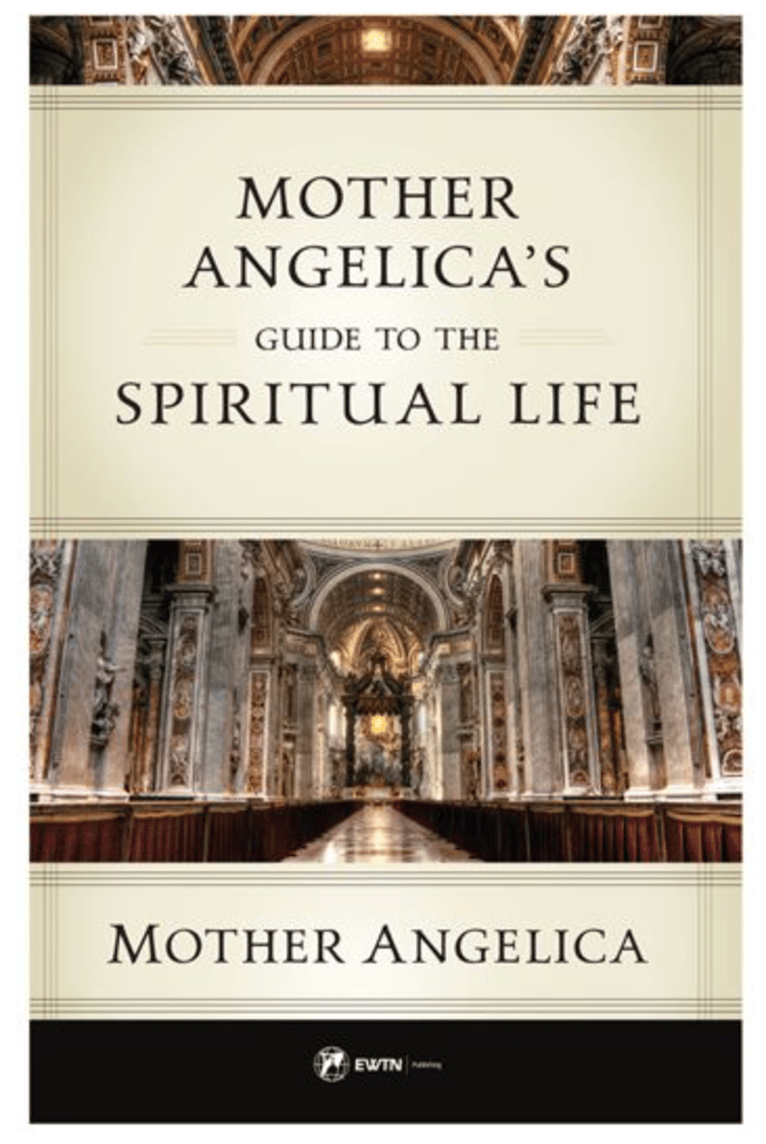 MOTHER ANGELICA'S GUIDE TO THE SPIRITUAL LIFE