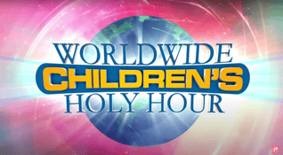 WORLDWIDE CHILDRENS HOLY HOUR